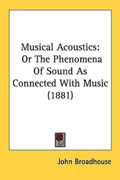portada musical acoustics: or the phenomena of sound as connected with music (1881) (in English)