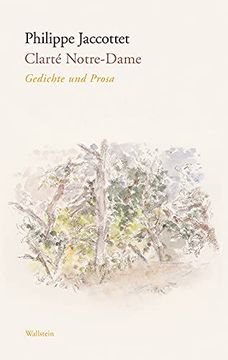 portada Clarté Notre-Dame: Gedichte und Prosa. Philippe Jaccottet; Deutsch von Elisabeth edl und Wolfgang Matz / Edition Petrarca (en Alemán)