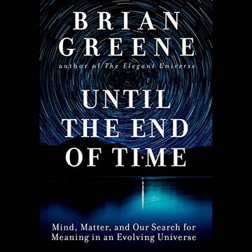 portada Until the end of Time: Mind, Matter, and our Search for Meaning in an Evolving Universe ()