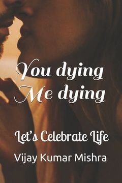 portada You dying Me dying: Let's Celebrate Life (en Inglés)