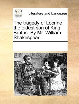 portada the tragedy of locrine, the eldest son of king brutus. by mr. william shakespear.
