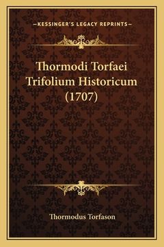 portada Thormodi Torfaei Trifolium Historicum (1707) (en Latin)