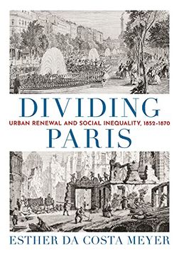 portada Dividing Paris: Urban Renewal and Social Inequality, 1852–1870 (en Inglés)