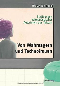 portada Von Wahrsagern und Technofrauen: Erzählungen Zeitgenössischer Autorinnen aus Taiwan (in German)