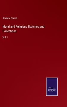 portada Moral and Religious Sketches and Collections: Vol. I