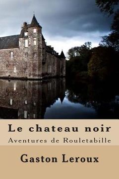 portada Le chateau noir: Aventures de Rouletabille (en Francés)