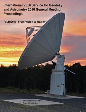 portada International VLBI Service for Geodesy and Astrometry 2010 General Meeting Proceedings: "VLBI2010: From Vision to Reality" (en Inglés)
