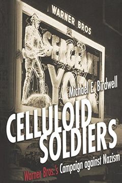 portada Celluloid Soldiers: Warner Bros. Campaign Against Nazism, 1934-1941 (en Inglés)