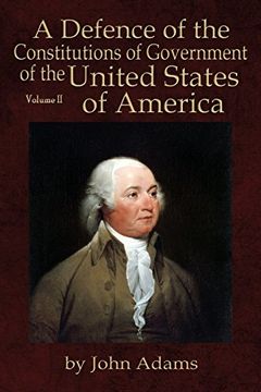 portada A Defence of the Constitutions of Government of the United States of America: Volume II