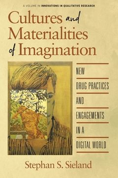 portada Cultures and Materialities of Imagination: New Drug Practices and Engagements in a Digital World (en Inglés)