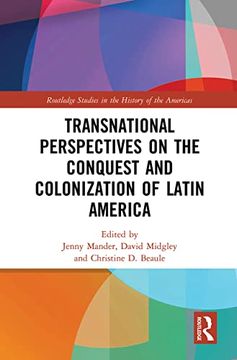 portada Transnational Perspectives on the Conquest and Colonization of Latin America (Routledge Studies in the History of the Americas) (in English)