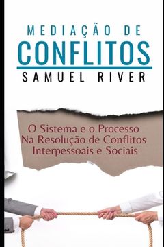 portada Mediação de Conflitos: O Sistema e o Processo na Resolução de Conflitos Interpessoais e Sociais (in Portuguese)