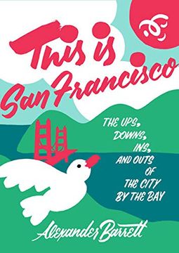 portada This is san Francisco: The Ups, Downs, Ins, and Outs of the City by the bay (Travel) 