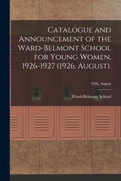 portada Catalogue and Announcement of the Ward-Belmont School for Young Women, 1926-1927 (1926, August).; 1926, August (in English)