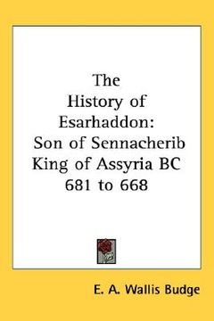 portada the history of esarhaddon: son of sennacherib king of assyria bc 681 to 668 (en Inglés)