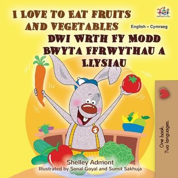 portada I Love to Eat Fruits and Vegetables (English Welsh Bilingual Book for Kids)