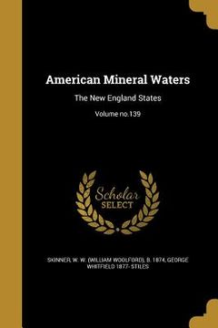 portada American Mineral Waters: The New England States; Volume no.139 (in English)