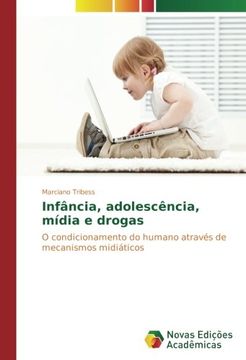 portada Infância, adolescência, mídia e drogas: O condicionamento do humano através de mecanismos midiáticos (Portuguese Edition)