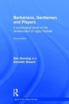 portada Barbarians, Gentlemen and Players: A Sociological Study of the Development of Rugby Football (Sport in the Global Society) (en Inglés)