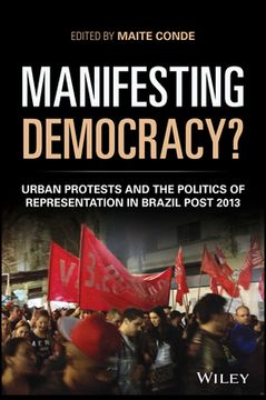 portada Manifesting Democracy? Urban Protests and the Politics of Representation in Brazil Post-2013 (Antipode Book Series) (en Inglés)