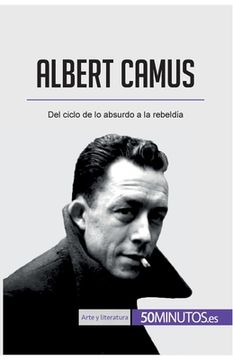 portada Albert Camus: Del ciclo de lo absurdo a la rebeldía