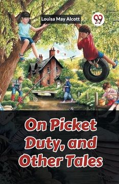 portada On Picket Duty, and Other Tales (en Inglés)