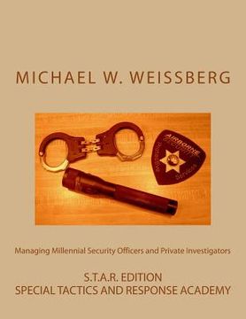 portada Managing Millennial Security Officers and Private Investigators: STAR Ed.: S.T.A.R. Edition (en Inglés)