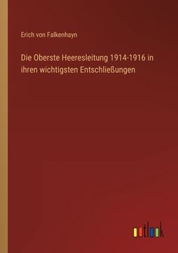 portada Die Oberste Heeresleitung 1914-1916 in ihren wichtigsten Entschließungen (en Alemán)