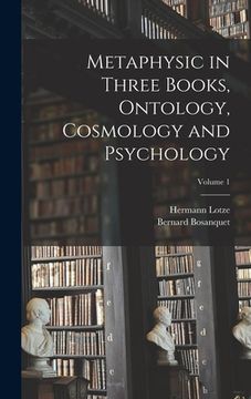 portada Metaphysic in Three Books, Ontology, Cosmology and Psychology; Volume 1 (en Inglés)
