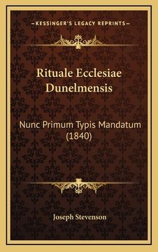 portada Rituale Ecclesiae Dunelmensis: Nunc Primum Typis Mandatum (1840) (en Latin)