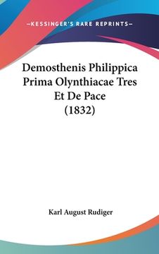 portada Demosthenis Philippica Prima Olynthiacae Tres Et De Pace (1832) (en Alemán)