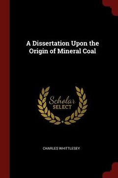portada A Dissertation Upon the Origin of Mineral Coal (in English)