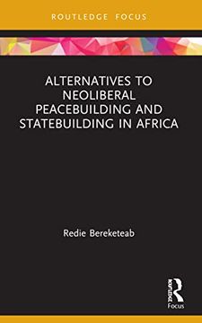 portada Alternatives to Neoliberal Peacebuilding and Statebuilding in Africa (Routledge Studies in African Development) (en Inglés)