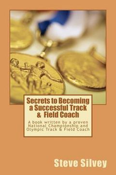 portada secrets to becoming a successful track & field coach (en Inglés)