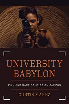 portada University Babylon: Film and Race Politics on Campus (American Crossroads) 