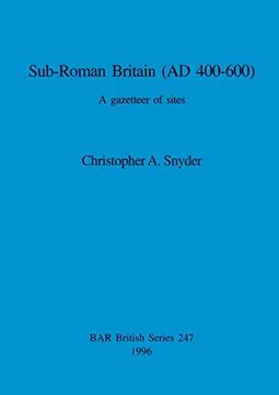 portada Sub-Roman Britain (ad 400-600): A Gazetteer of Sites (247) (British Archaeological Reports British Series) 