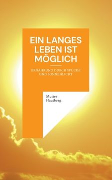 portada Ein langes Leben ist möglich: Ernährung durch Spucke und Sonnenlicht (in German)