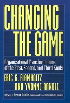 portada changing the game: organizational transformations of the first, second, and third kinds (en Inglés)