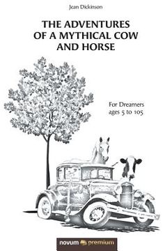 portada The Adventures of a Mythical Cow and Horse: For Dreamers ages 5 to 105 (in English)