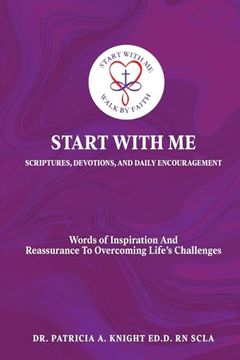 portada Start with Me Scriptures, Devotions, and Daily Encouragement: Words of Inspiration and Reassurance to Overcoming Life's Challenges (en Inglés)