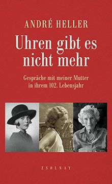 portada Uhren Gibt es Nicht Mehr: Gespräche mit Meiner Mutter in Ihrem 102. Lebensjahr (en Alemán)