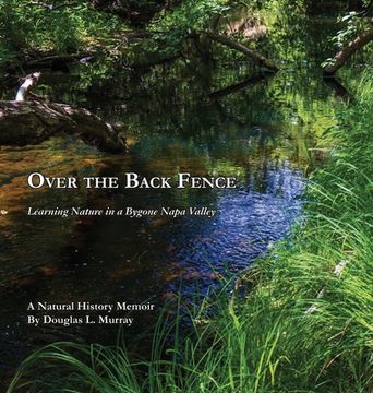 portada Over the Back Fence: Learning Nature in a Bygone Napa Valley (en Inglés)