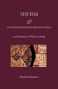 portada Shi'ism and the Democratisation Process in Iran: An Evaluation of Wilayat Al-Faqih (en Inglés)