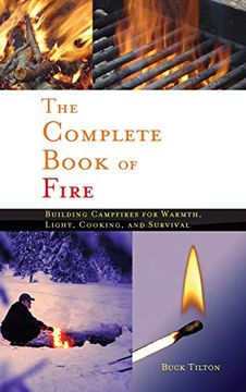 portada The Complete Book of Fire: Building Campfires for Warmth, Light, Cooking, and Survival (en Inglés)
