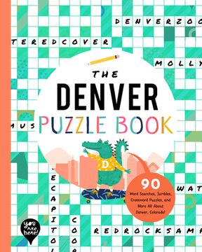 portada The Denver Puzzle Book: 90 Word Searches, Jumbles, Crossword Puzzles, and More all About Denver, Colorado! (en Inglés)