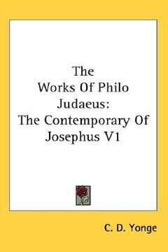 portada the works of philo judaeus: the contemporary of josephus v1 (en Inglés)