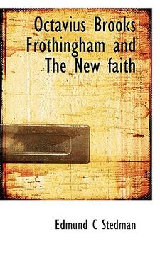 portada octavius brooks frothingham and the new faith