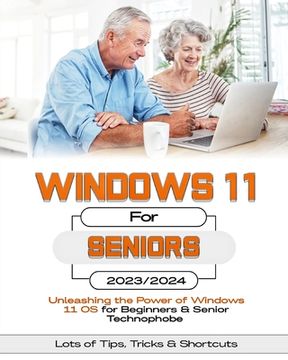 portada Windows 11 For Seniors: Unleashing the Power of Windows 11 OS for Beginners & Senior Technophobes