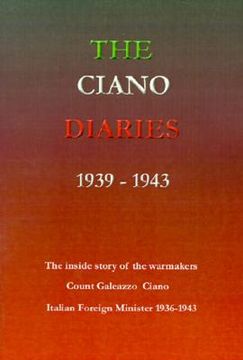portada the ciano diaries 1939-1943: the complete, unabridged diaries of count galeazzo ciano, italian minister of foreign affairs, 1936-1943 (en Inglés)