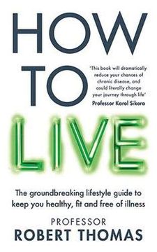 portada How to Live: The Groundbreaking Lifestyle Guide to Keep you Healthy, fit and Free of Illness (in English)